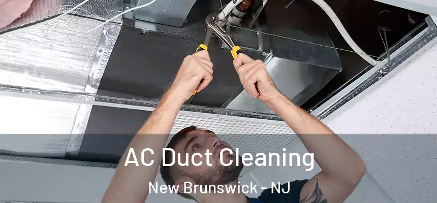  AC Duct Cleaning New Brunswick - NJ