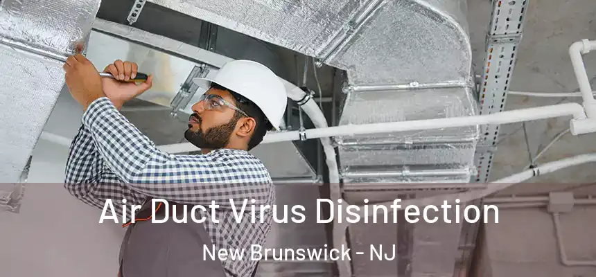  Air Duct Virus Disinfection New Brunswick - NJ