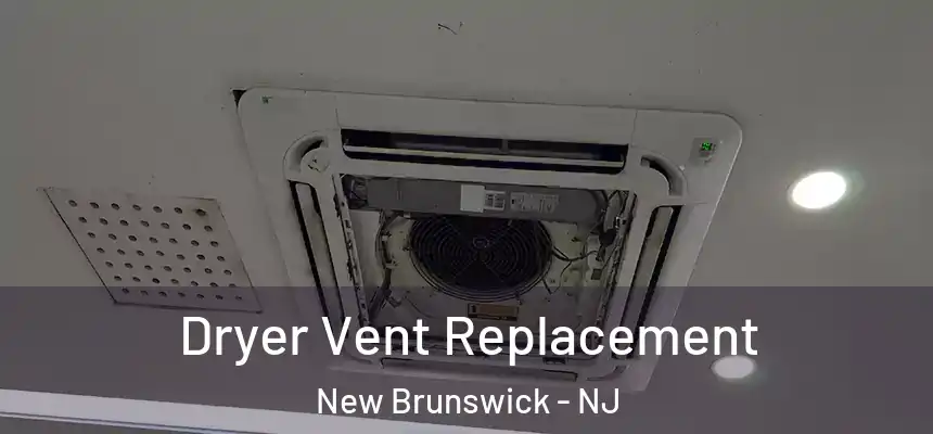 Dryer Vent Replacement New Brunswick - NJ