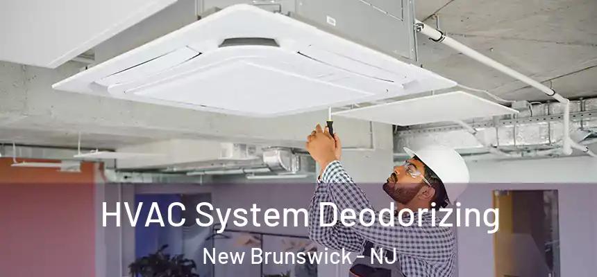 HVAC System Deodorizing New Brunswick - NJ