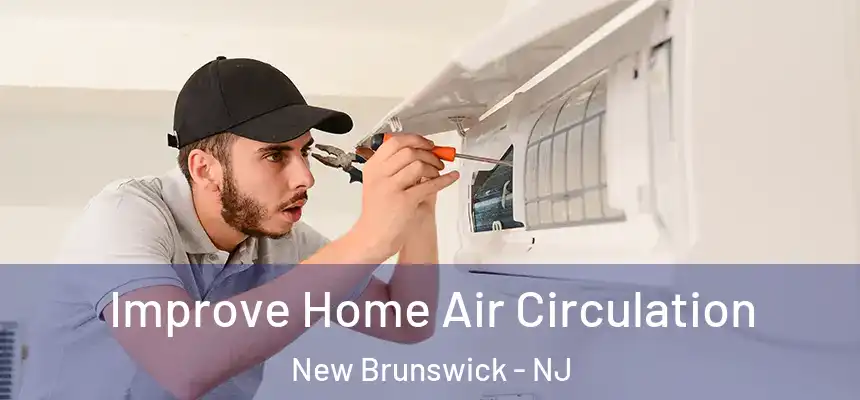  Improve Home Air Circulation New Brunswick - NJ