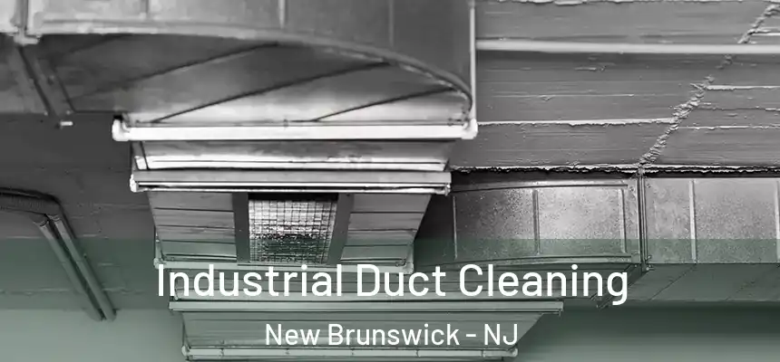 Industrial Duct Cleaning New Brunswick - NJ