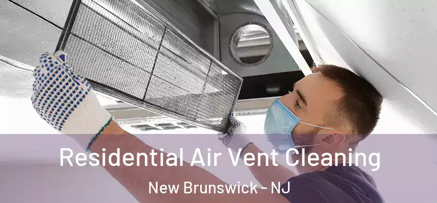 Residential Air Vent Cleaning New Brunswick - NJ