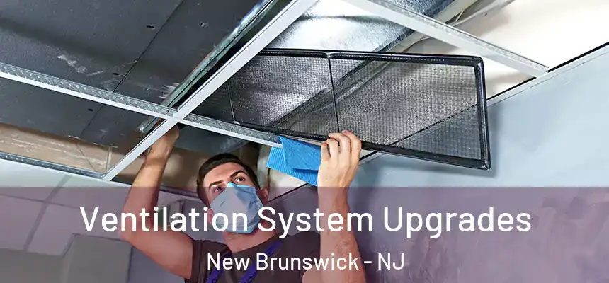 Ventilation System Upgrades New Brunswick - NJ